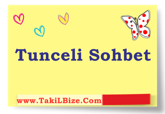 Tunceli Sohbet Odaları